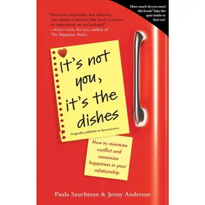 USED-It's Not You, It's the Dishes (originally published as Spousonomics): How to Minimize Conflict and Maximize Happiness in Your Relationship by Szuchman, Paula (Paperback)