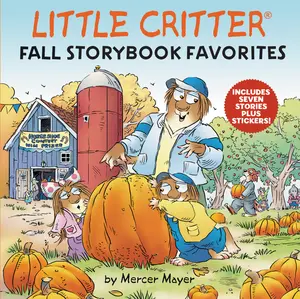Little Critter Fall Storybook Favorites: 7 Fall Stories in 1 Book Plus Stickers (Little Critter) by Mercer Mayer||Mercer Mayer [Hardback Book]