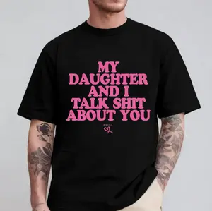 My Daughter And I Talk Shit About You T-shirt, Dad Daughter Shirt, Funny Dad And Daughter Tee, Loving Dad Shirt, Father's Days Gift, Girl Dad Shirt