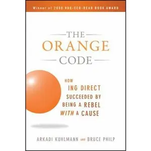 USED-The Orange Code: How ING Direct Succeeded by Being a Rebel with a Cause by Kuhlmann, Arkadi (Paperback)