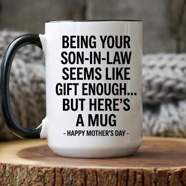 Being Your Son In Law Mug, Funny Mother In Law Gift From Son In Law, Mother's Day Mug for Mother In Law, Happy Mother's Day Coffee Cup