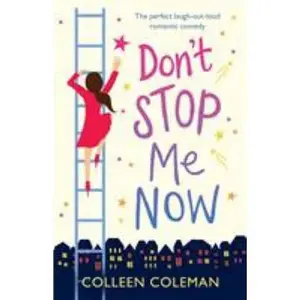 USED-Don't Stop Me Now: The perfect laugh out loud romantic comedy by Coleman, Colleen (Paperback)