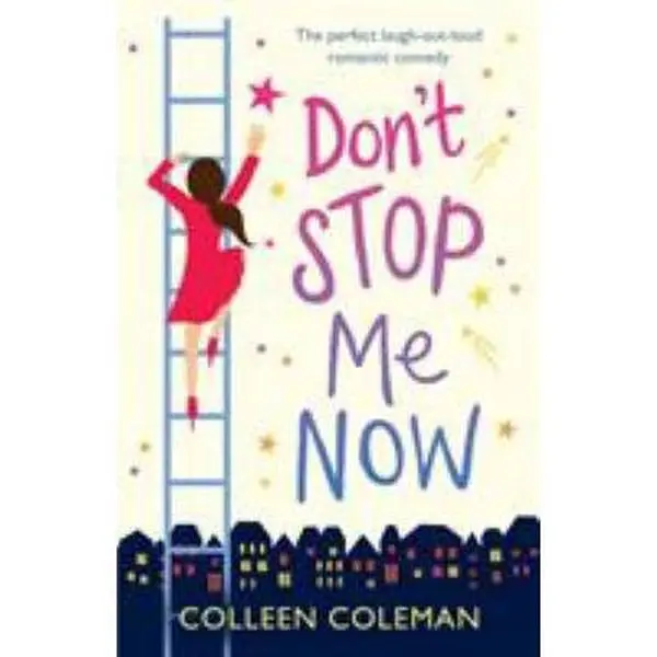USED-Don't Stop Me Now: The perfect laugh out loud romantic comedy by Coleman, Colleen (Paperback)