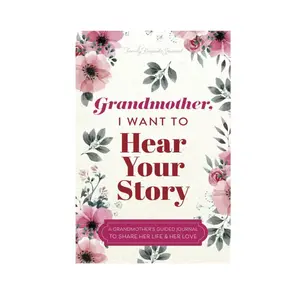 Grandmother, I Want to Hear Your Story: A Grandmother's Guided Journal to Share Her Life and Her Love (Hear Your Story Books) Paperback – July 28, 2019