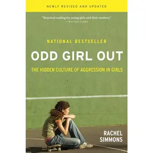 Odd Girl Out, Revised And Updated: The Hidden Culture of Aggression in Girls by Rachel Simmons [Paperback Book]