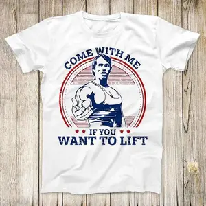 Come With Me If You Want To Lift Tee Super Cool Arnold Schwarzenegger GYM Design Best Fashion Gift Top Men T Shirt