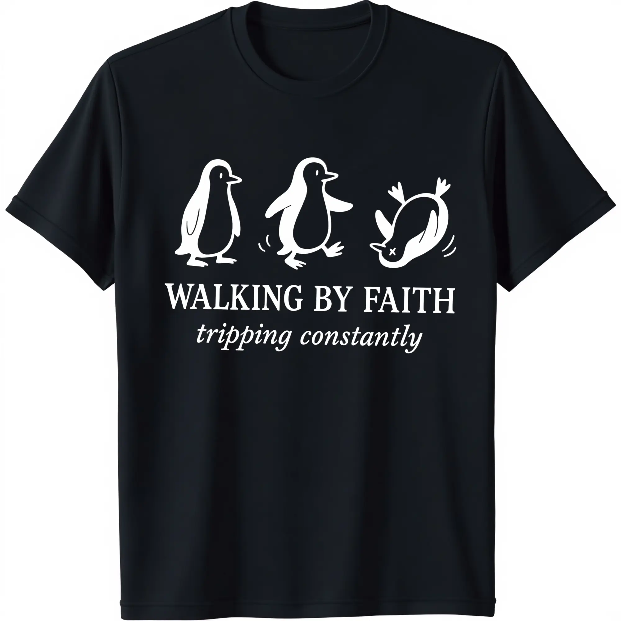 Walking By Faith Tripping Constantly Penguin Unisex T-Shirt - Humorous Christian Faith Graphic Tee,t shirts for men,t shirts for women,funny t shirt,graphic t shirts,men's t shirts,good graphic tees,funny graphic tee,trendy t-shirts,graphic tees,custom t