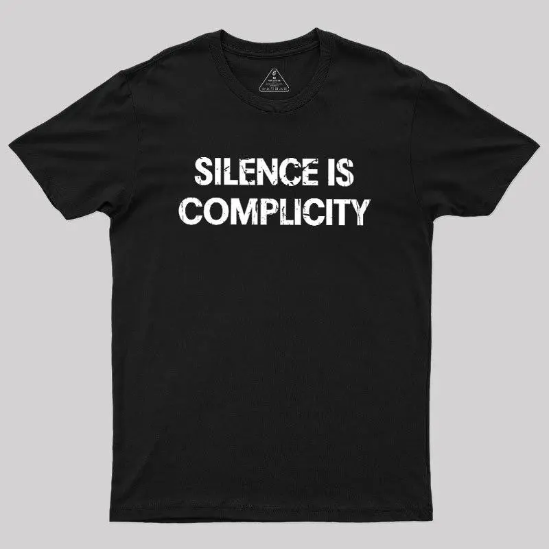 Silence Is Complicity Geek T-Shirt