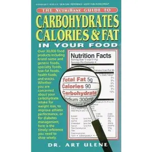 USED-The NutriBase Guide to Carbohydrates, Calories, and Fat in Your Food by Art Ulene (Unknown)