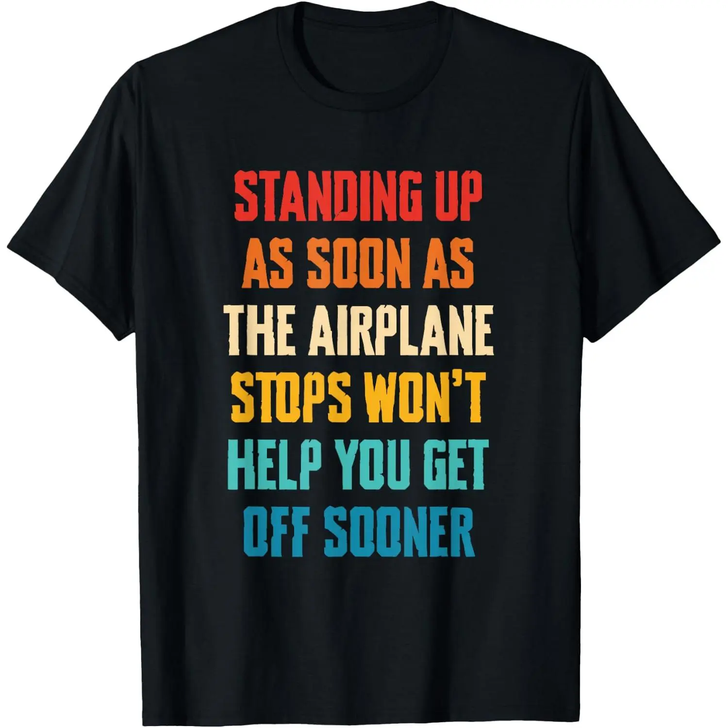100%cotton Standing Up As Soon As The Airplane Stops T-Shirt