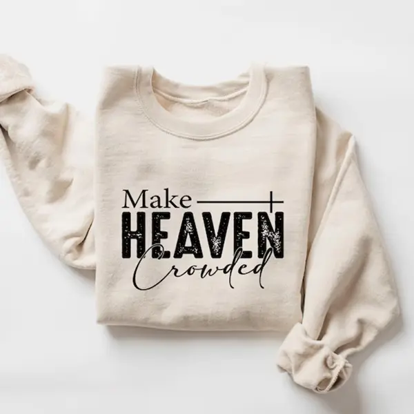 Make Heaven Crowded Sweatshirt, Religious outfit, Christian women long sleeve, Christian Apparel, Jesus is King, Faith Clothing