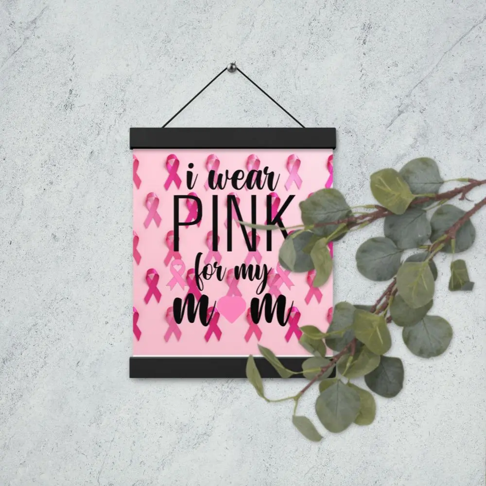 I Wear Pink Breast Cancer Awareness Poster with Hangers; Mom Beat Breast Cancer Poster, Pink for Awareness Poster Decoration Wood Matte Lightweight Decor Ornaments Print Wall