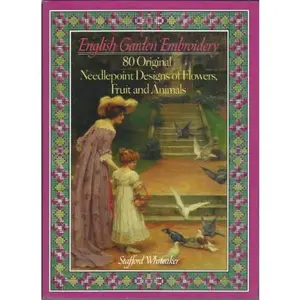 USED-English Garden Embroidery: 80 Original Needlepoint Designs of Flowers, Fruit and Animals by STAFFORD WHITEAKER (Hardcover)