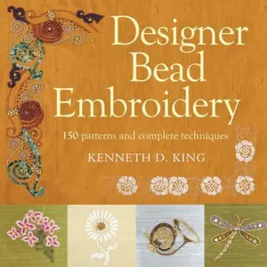USED-Designer Bead Embroidery: 150 Patterns And Complete Techniques by Kenneth D. King (Paperback)