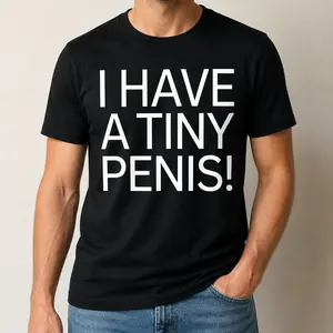 "I Have A Tiny Peni$" Funny Rude Joke Graphic T-Shirt Unisex - Sarcastic Humor Statement Top - Bold Edgy Aesthetic Apparel - Soft Breathable Graphic Shirt - Unique Professional Detail Crew Neck Tee