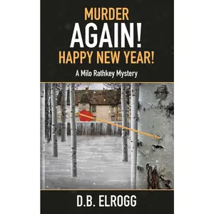 USED-Murder Again! Happy New Year!: A Milo Rathkey Mystery by Elrogg, D. B. (Paperback)