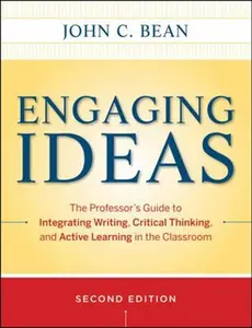 USED-Engaging Ideas: The Professor's Guide to Integrating Writing, Critical Thinking, and Active Learning in the Classroom by Bean, John C. (Paperback)