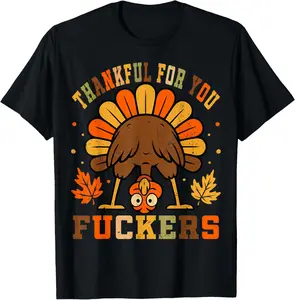 100%cotton Vintage Thankful for You Fuckers Funny Thanksgiving T-Shirt