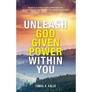 USED-Unleash God Given Power Within You: Based on a series of talks delivered in the 'Discover Yourself' seminars held throughout South Africa by Ismail A. Kalla (Paperback)