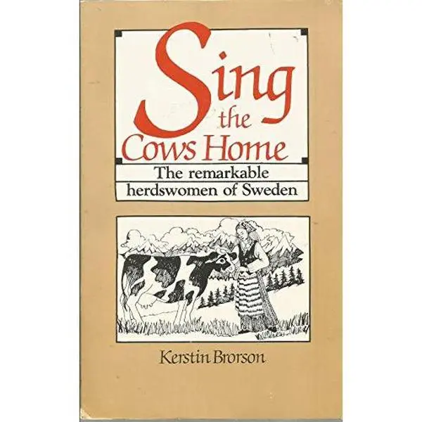 USED Book - Sing the Cows Home - The remarkable herdswomen of Sweden by Kerstin Brorson (Paperback) - english