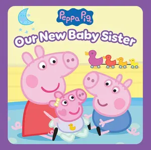 Peppa Pig: Our New Baby Sister -- Cala Spinner - Hardcover