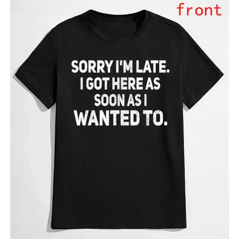Women's 100% Cotton Classic Round Neck Short-Sleeve Graphic T-Shirt - Printed Sarcastic "Sorry I'm Late, I Got Here As Soon As I Wanted To" Design, Soft Fabric, Ideal to Pair With Leggings