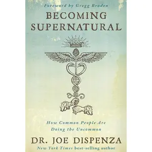 Becoming Supernatural: How Common People Are Doing the Uncommon