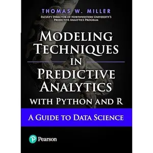 USED-Modeling Techniques In Predictive Analytics With Python And R: A Guide To Data Science by Thomas W. Miller (Paperback)
