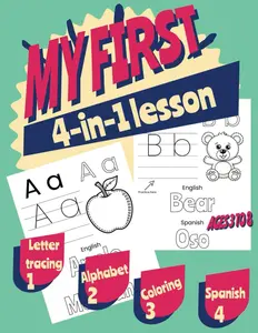 My First 4-in-1 Lesson for Kids: For kids ages 3 to 8 to learn how to trace letters, learn the alphabet, color and learn Spanish