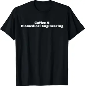 Coffee and Biomedical Engineering or Biomedical Engineer T-Shirt