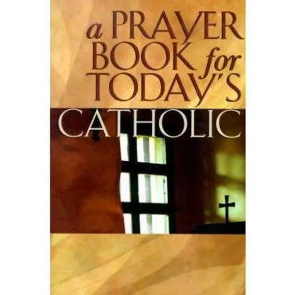 USED-A Prayer Book for Today's Catholic by Michael J. Buckley (Paperback)