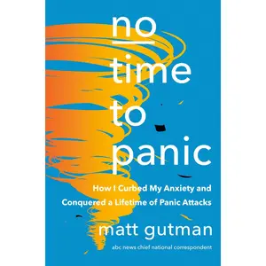 USED-No Time to Panic: How I Curbed My Anxiety and Conquered a Lifetime of Panic Attacks by Gutman, Matt (Hardcover)