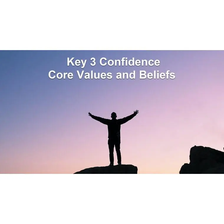 Course Nine Keys: 3 Confidence: Core Values and Beliefs