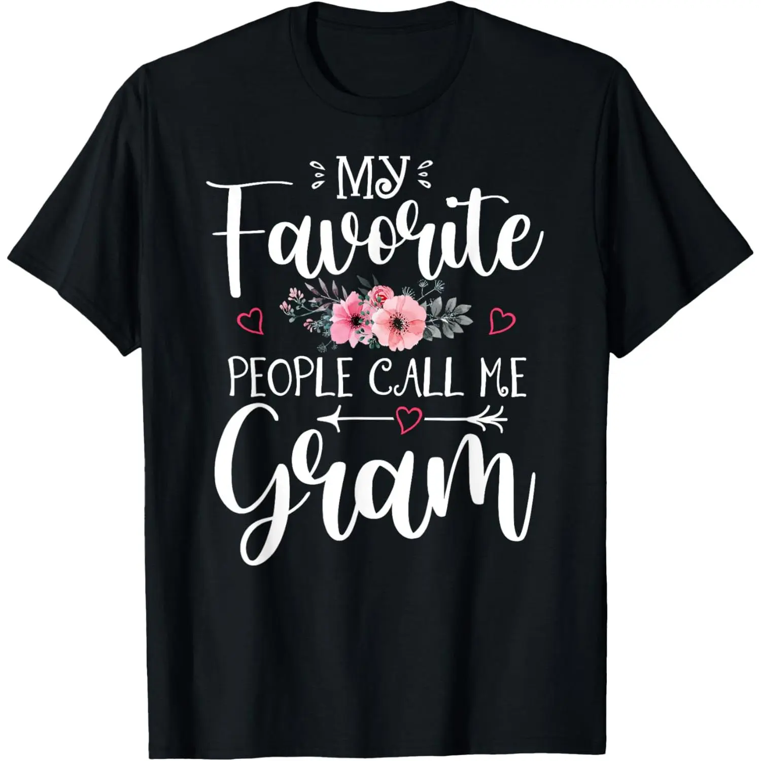 My Favorite People Call Me Gram Shirt Floral Mother's Day T-Shirt,Made in USA
