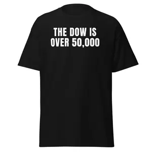 The DOW is over 50,000 Unisex classic tee