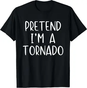 100% Cotton Pretend I'm A Tornado Costume Halloween Simple Funny Weather T-Shirt