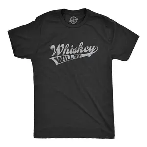 Mens Whiskey Will Do T Shirt Funny Drinking Liquor Party Tee Mens Funny T Shirts Cool Vintage Fashion T-Shirt Gift Classic Menswear Drinking Apparel for Men Funny Liquor Short Sleeve Novelty Tees for Guys Black