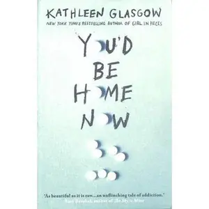 USED-You'd Be Home Now: From the bestselling author of TikTok sensation Girl in Pieces by Kathleen Glasgow (Paperback)