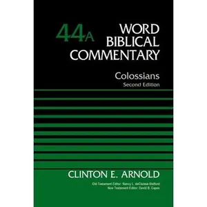 Colossians, Volume 44a: Second Edition 44 -- Clinton E. Arnold, Hardcover