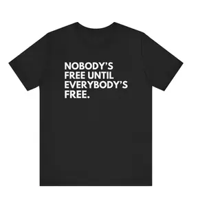 Nobody's Free  Unisex Tee