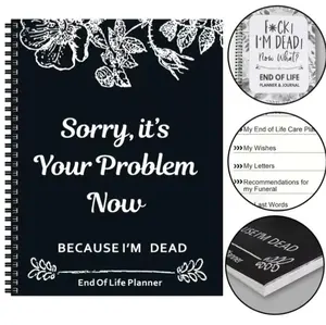 New 2026 Version End of Life Planner: Sorry, It’s Your Problem Now, Because I'm Dead, Funny Notebook Book Notepad, Simple Business Office Book, Final Wishes and End-of-life Arrangements Emergency Binder (1PC Black)
