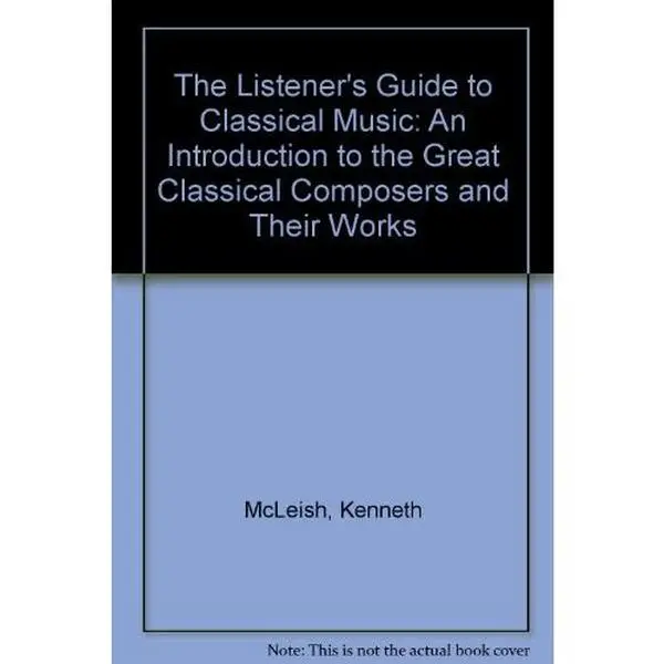 USED Book - The Listener's Guide to Classical Music: An Introduction to the Great Classical Composers and Their Works by Kenneth McLeish (Hardcover) - english