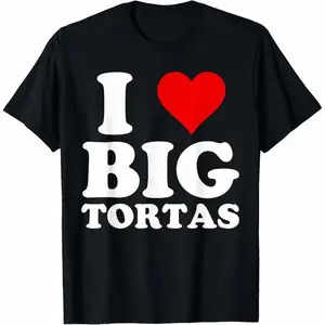 I Love Big Tortas T-Shirt Red Heart Mexican Food Graphic Tee