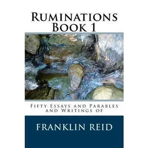 USED-Ruminations Book 1: Fifty Essays and Parables and Writings of Franklin Reid by Reid, Franklin (Paperback)