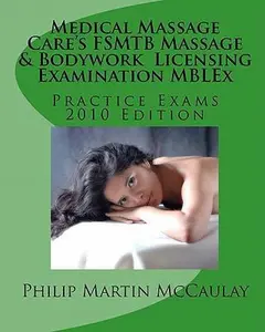 USED-Medical Massage Care's FSMTB Massage & Bodywork Licensing Examination MBLEx Practice Exams: 2010 Edition by McCaulay, Philip Martin (Paperback)