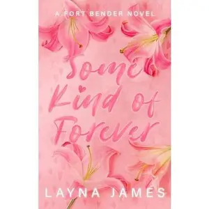 Some Kind of Forever: A Fort Bender Novel by Layna James