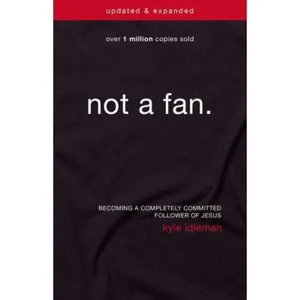 USED-Not a Fan Updated and Expanded: Becoming a Completely Committed Follower of Jesus by Idleman, Kyle (Paperback)