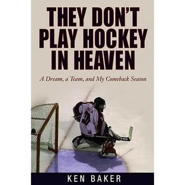 USED-They Don't Play Hockey in Heaven: A Dream, a Team, and My Comeback Season by Baker, Ken (Paperback)