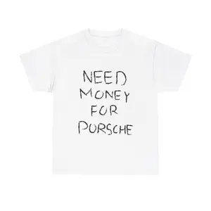 [100% Cotton] Need Money For Porsche Tshirt, Baggy Fit Graphic Tee, 90S Oversize Shirt, Trendy Tshirt, Meme Shirt, Sarcasm Shirt, Y2K Tee, Vintage Tshirt T-Shirt For Men And Women 🥇