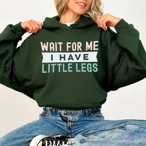 [Made in USA] Wait For Me I Have Little Legs Hoodie, Funny Quote Graphic Pullover, Cute Humor merch for Women, Casual Cozy Oversized Outfit, Everyday Wear Style, Valentine Gift for Mom Wife Girlfriend